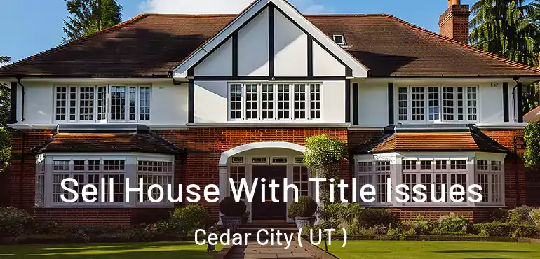  Sell House With Title Issues Cedar City ( UT )
