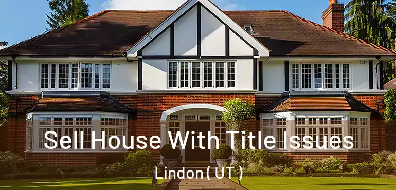  Sell House With Title Issues Lindon ( UT )