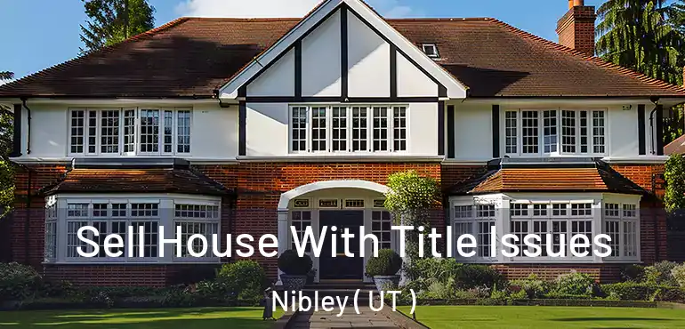  Sell House With Title Issues Nibley ( UT )