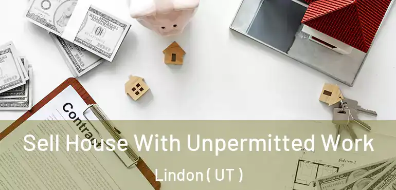  Sell House With Unpermitted Work Lindon ( UT )