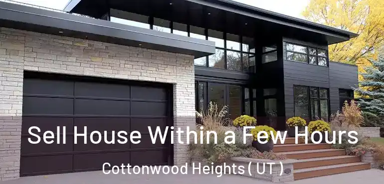  Sell House Within a Few Hours Cottonwood Heights ( UT )