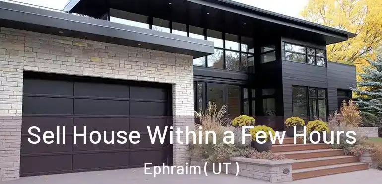  Sell House Within a Few Hours Ephraim ( UT )