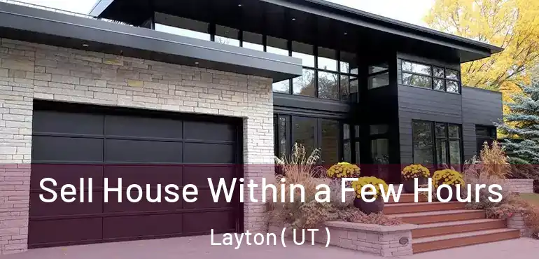  Sell House Within a Few Hours Layton ( UT )