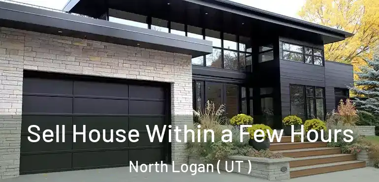  Sell House Within a Few Hours North Logan ( UT )