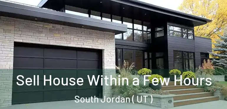  Sell House Within a Few Hours South Jordan ( UT )