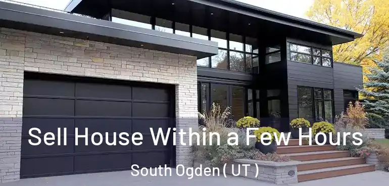 Sell House Within a Few Hours South Ogden ( UT )