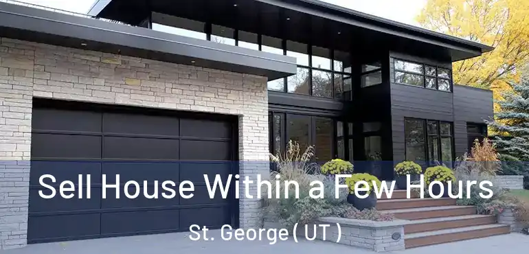  Sell House Within a Few Hours St. George ( UT )