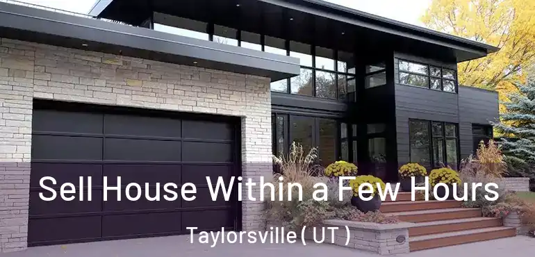  Sell House Within a Few Hours Taylorsville ( UT )