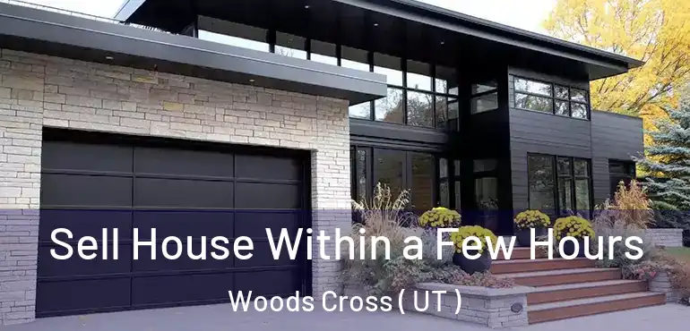  Sell House Within a Few Hours Woods Cross ( UT )