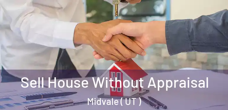  Sell House Without Appraisal Midvale ( UT )