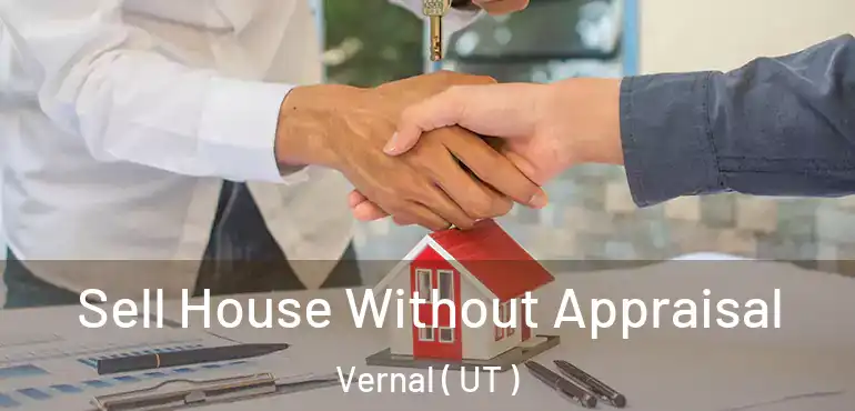 Sell House Without Appraisal Vernal ( UT )