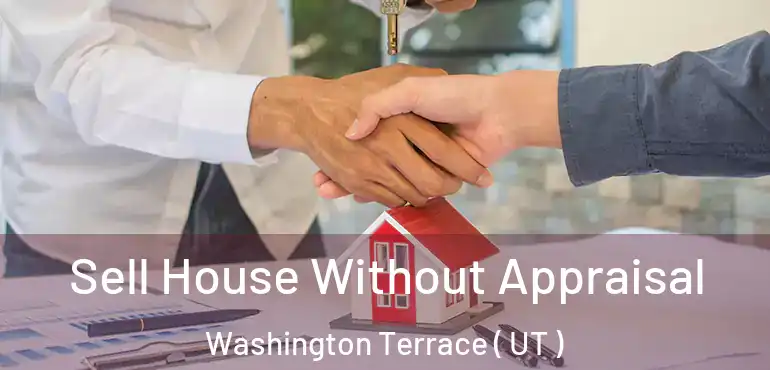  Sell House Without Appraisal Washington Terrace ( UT )