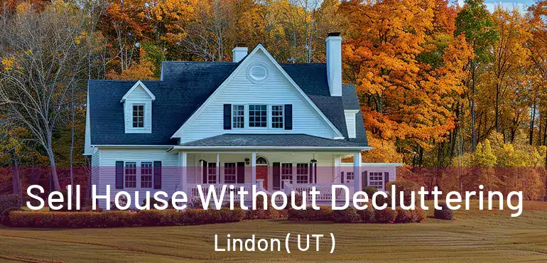  Sell House Without Decluttering Lindon ( UT )