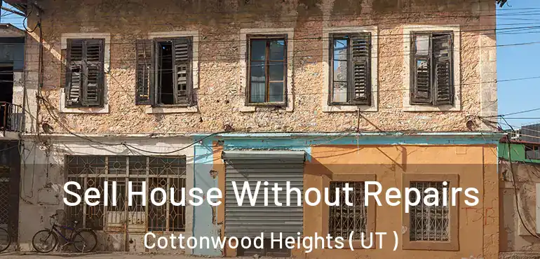 Sell House Without Repairs Cottonwood Heights ( UT )
