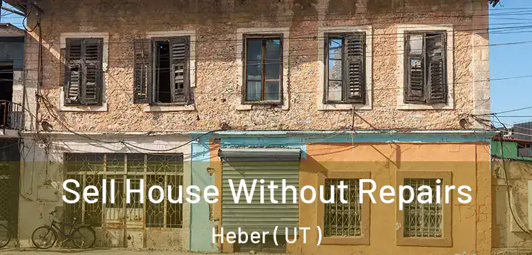  Sell House Without Repairs Heber ( UT )