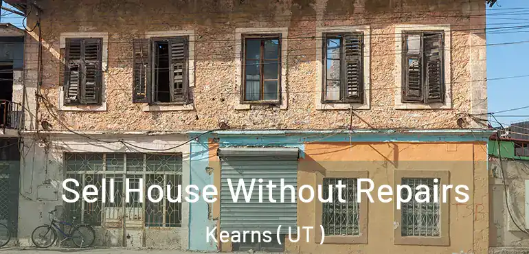  Sell House Without Repairs Kearns ( UT )