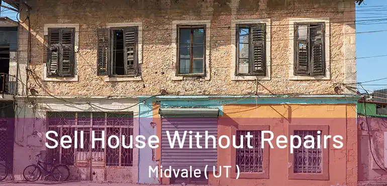 Sell House Without Repairs Midvale ( UT )