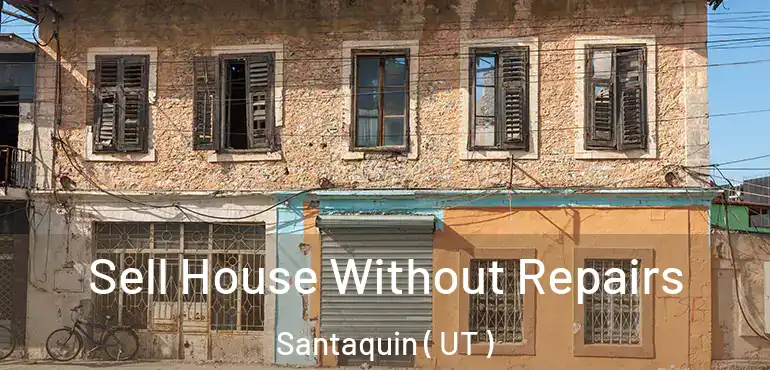  Sell House Without Repairs Santaquin ( UT )