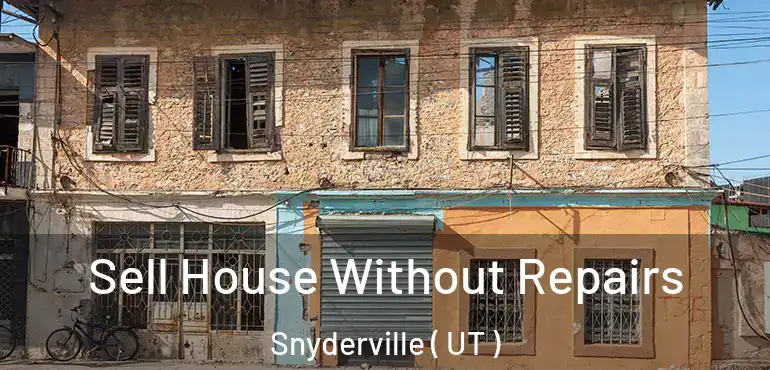  Sell House Without Repairs Snyderville ( UT )