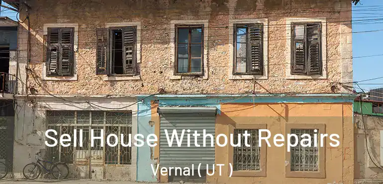  Sell House Without Repairs Vernal ( UT )