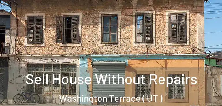  Sell House Without Repairs Washington Terrace ( UT )