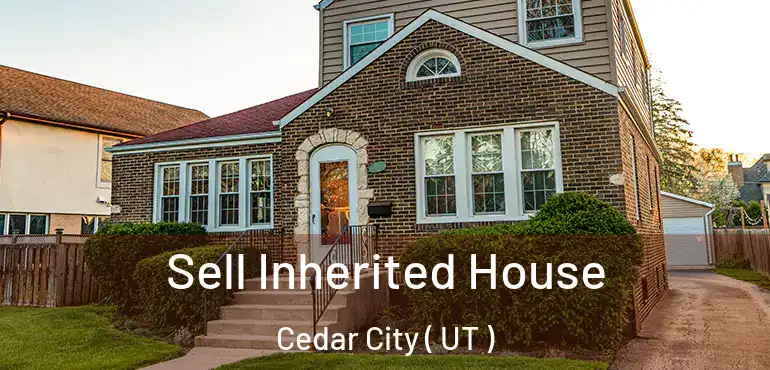  Sell Inherited House Cedar City ( UT )