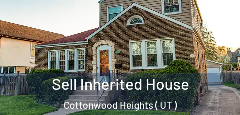  Sell Inherited House Cottonwood Heights ( UT )