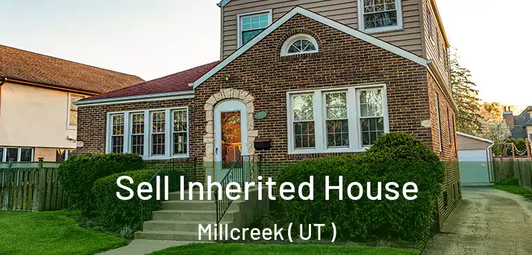  Sell Inherited House Millcreek ( UT )