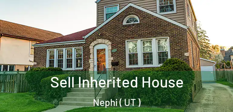  Sell Inherited House Nephi ( UT )