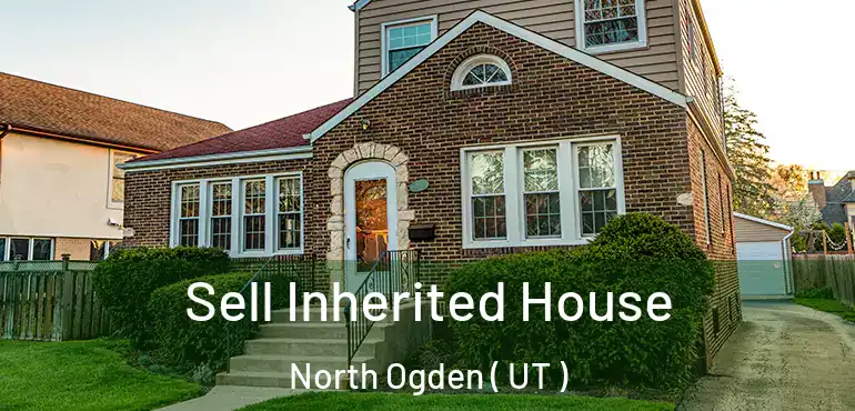  Sell Inherited House North Ogden ( UT )