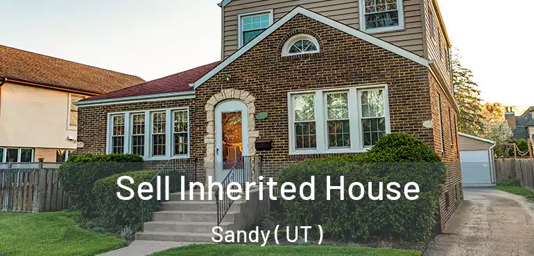  Sell Inherited House Sandy ( UT )