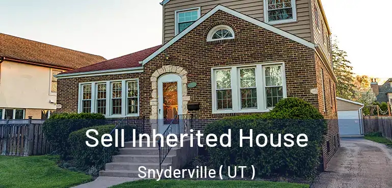  Sell Inherited House Snyderville ( UT )