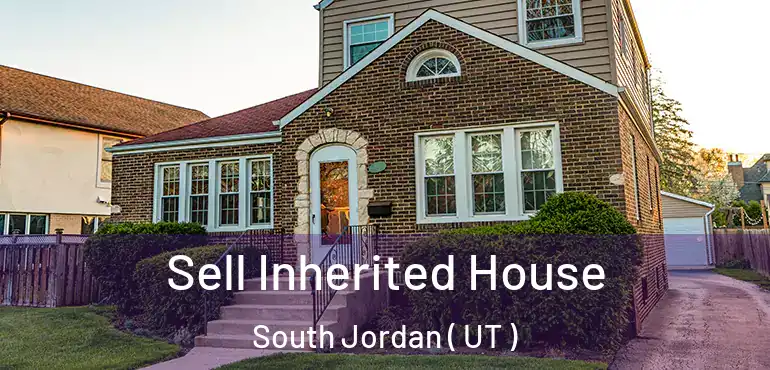  Sell Inherited House South Jordan ( UT )