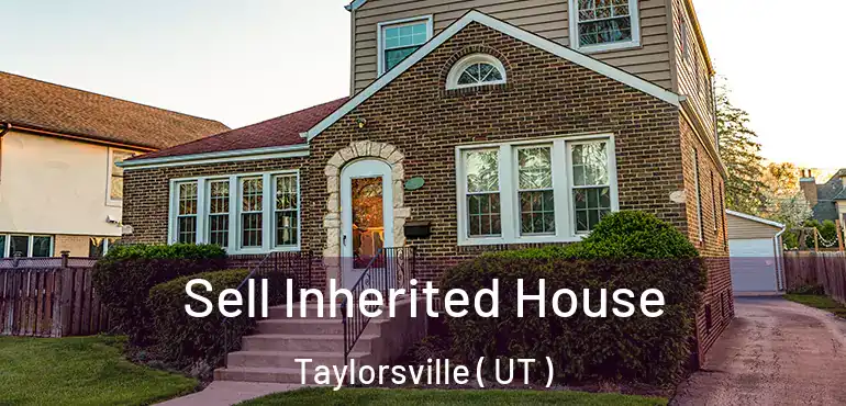  Sell Inherited House Taylorsville ( UT )