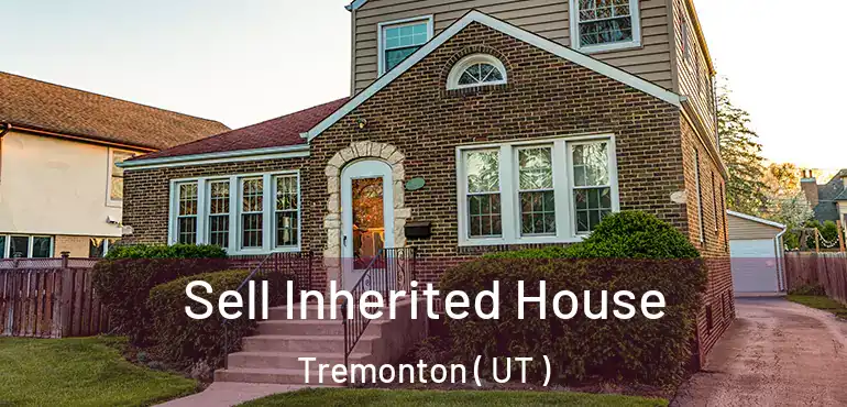  Sell Inherited House Tremonton ( UT )