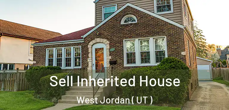  Sell Inherited House West Jordan ( UT )
