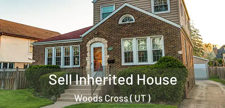  Sell Inherited House Woods Cross ( UT )