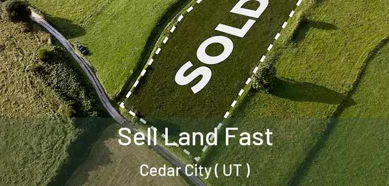  Sell Land Fast Cedar City ( UT )