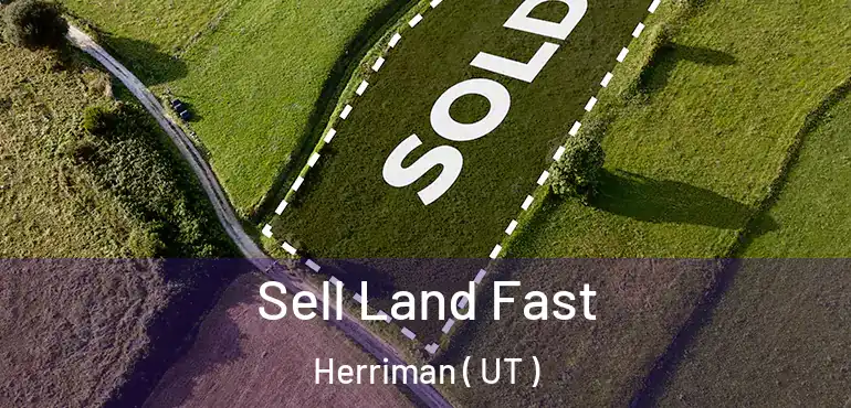  Sell Land Fast Herriman ( UT )