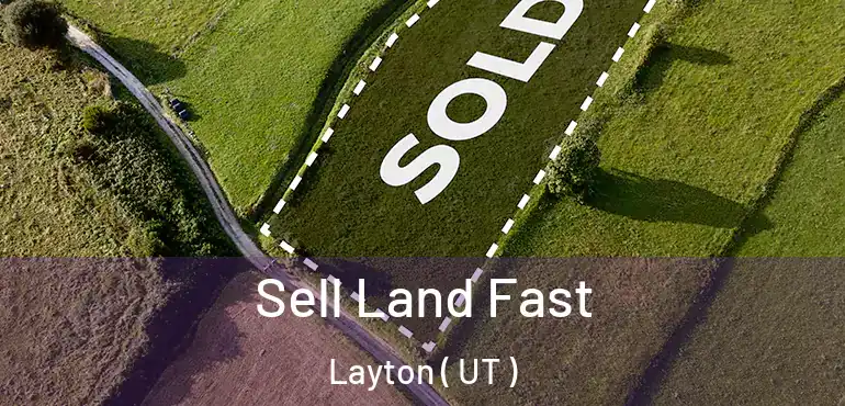 Sell Land Fast Layton ( UT )