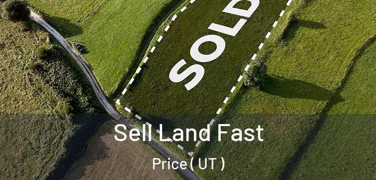  Sell Land Fast Price ( UT )