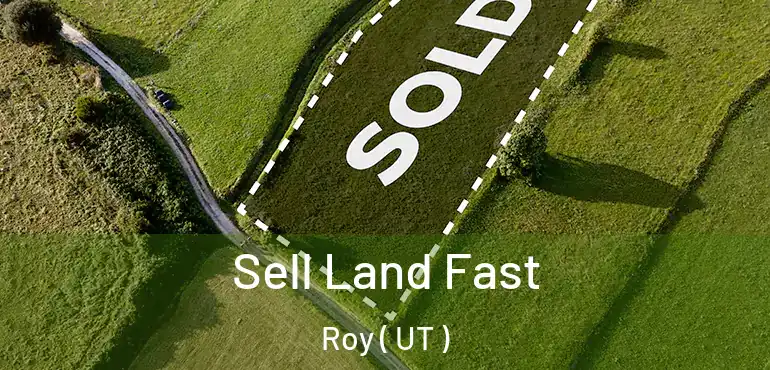 Sell Land Fast Roy ( UT )
