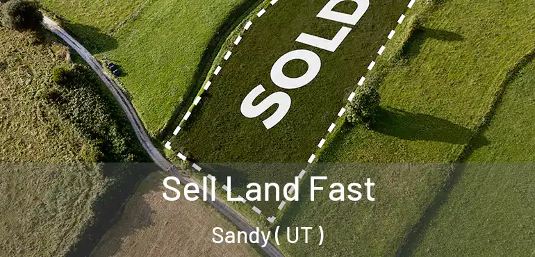  Sell Land Fast Sandy ( UT )