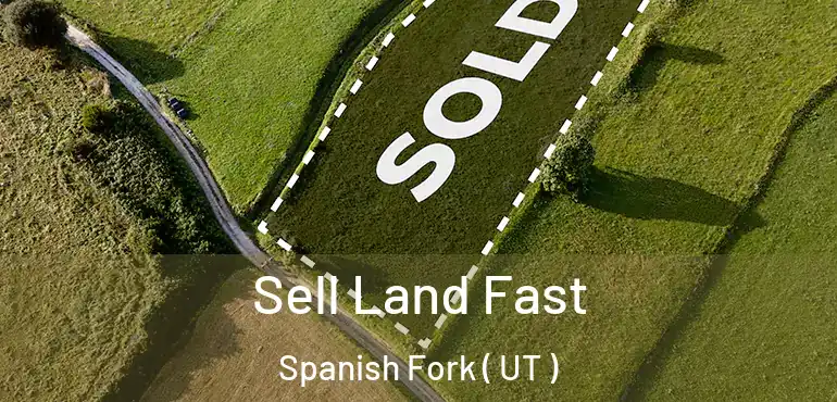  Sell Land Fast Spanish Fork ( UT )