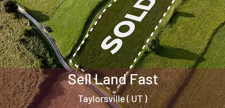  Sell Land Fast Taylorsville ( UT )