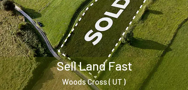  Sell Land Fast Woods Cross ( UT )