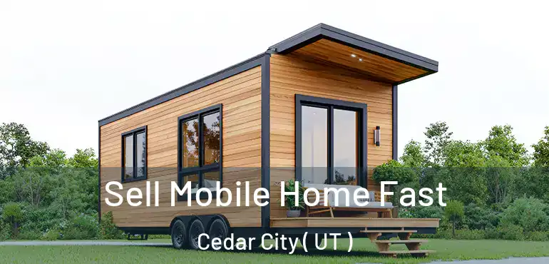  Sell Mobile Home Fast Cedar City ( UT )