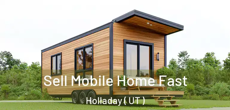  Sell Mobile Home Fast Holladay ( UT )