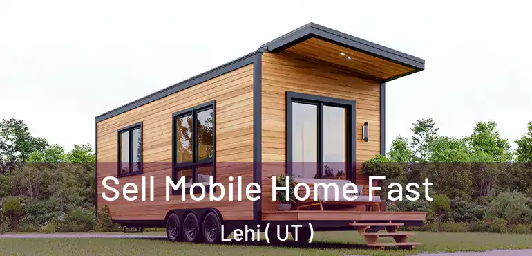  Sell Mobile Home Fast Lehi ( UT )