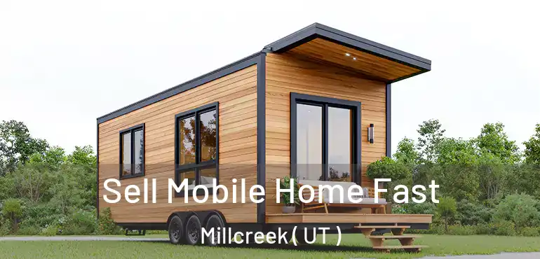Sell Mobile Home Fast Millcreek ( UT )